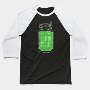 Health Addict Baseball T-Shirt